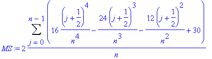 MS := 2*Sum(16*(j+1/2)^4/(n^4)-24*(j+1/2)^3/(n^3)-1...