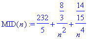 MID(n) := 232/5+8/3/(n^2)+14/15/(n^4)