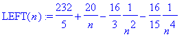 LEFT(n) := 232/5+20/n-16/3*1/(n^2)-16/15*1/(n^4)