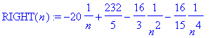 RIGHT(n) := -20*1/n+232/5-16/3*1/(n^2)-16/15*1/(n^4...